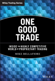 One Good Trade (Inside the Highly Competitive World of Proprietary Trading) by Mike Bellafiore, 9780470529409