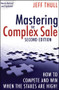 Mastering the Complex Sale (How to Compete and Win When the Stakes are High!) by Jeff Thull, 9780470533116