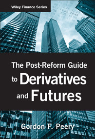 The Post-Reform Guide to Derivatives and Futures by Gordon F. Peery, 9780470553718