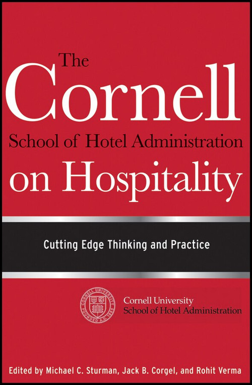 The Cornell School of Hotel Administration on Hospitality (Cutting Edge Thinking and Practice) by Michael C. Sturman, Jack B. Corgel, Rohit Verma, 9780470554999
