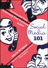 Social Media 101 (Tactics and Tips to Develop Your Business Online) by Chris Brogan, 9780470563410