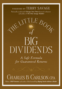 The Little Book of Big Dividends (A Safe Formula for Guaranteed Returns) by Charles B. Carlson, Terry Savage, 9780470567999