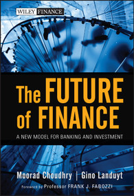 The Future of Finance (A New Model for Banking and Investment) by Moorad Choudhry, Gino Landuyt, 9780470572290