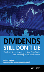 Dividends Still Don't Lie (The Truth About Investing in Blue Chip Stocks and Winning in the Stock Market) by Kelley Wright, 9780470581568