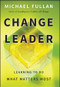 Change Leader (Learning to Do What Matters Most) by Michael Fullan, 9780470582138