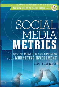 Social Media Metrics (How to Measure and Optimize Your Marketing Investment) by Jim Sterne, David Meerman Scott, 9780470583784