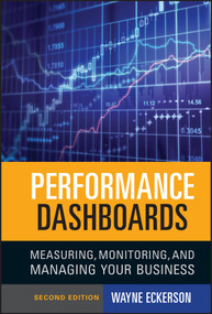 Performance Dashboards (Measuring, Monitoring, and Managing Your Business) by Wayne W. Eckerson, 9780470589830