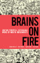Brains on Fire (Igniting Powerful, Sustainable, Word of Mouth Movements) by Robbin Phillips, Greg Cordell, Geno Church, Spike Jones, 9780470614181