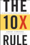 The 10X Rule (The Only Difference Between Success and Failure) by Grant Cardone, 9780470627600