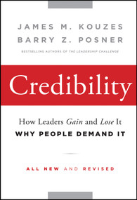 Credibility (How Leaders Gain and Lose It, Why People Demand It) by James M. Kouzes, Barry Z. Posner, 9780470651711