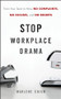 Stop Workplace Drama (Train Your Team to have No Complaints, No Excuses, and No Regrets) by Marlene Chism, 9780470885734