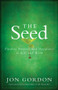 The Seed (Finding Purpose and Happiness in Life and Work) by Jon Gordon, 9780470888568