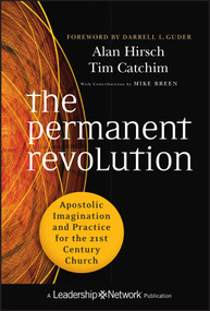 The Permanent Revolution (Apostolic Imagination and Practice for the 21st Century Church) by Alan Hirsch, Tim Catchim, Darrell L. Guder, Mike Breen, 9780470907740