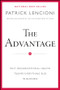 The Advantage (Why Organizational Health Trumps Everything Else In Business) by Patrick M. Lencioni, 9780470941522