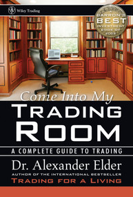 Come Into My Trading Room (A Complete Guide to Trading) by Alexander Elder, 9780471225348