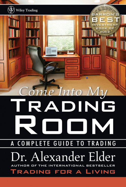 Come Into My Trading Room (A Complete Guide to Trading) by Alexander Elder, 9780471225348