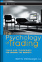 The Psychology of Trading (Tools and Techniques for Minding the Markets) by Brett N. Steenbarger, 9780471267614