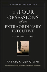 The Four Obsessions of an Extraordinary Executive (A Leadership Fable) by Patrick M. Lencioni, 9780787954031