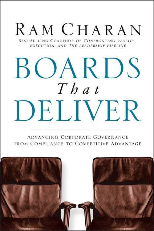 Boards That Deliver (Advancing Corporate Governance From Compliance to Competitive Advantage) by Ram Charan, 9780787971397