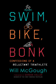 Swim, Bike, Bonk (Confessions of a Reluctant Triathlete) - 9781493059379 by Will McGough, 9781493059379