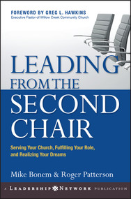 Leading from the Second Chair (Serving Your Church, Fulfilling Your Role, and Realizing Your Dreams) by Mike Bonem, Roger Patterson, 9780787977399