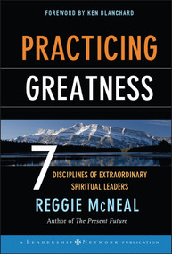 Practicing Greatness (7 Disciplines of Extraordinary Spiritual Leaders) by Reggie McNeal, Ken Blanchard, 9780787977535