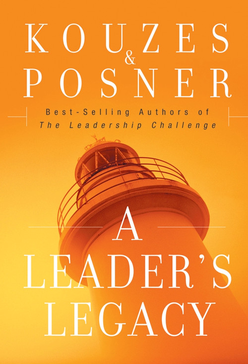 A Leader's Legacy by James M. Kouzes, Barry Z. Posner, 9780787982966