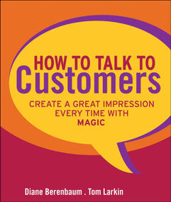 How to Talk to Customers (Create a Great Impression Every Time with MAGIC) by Diane Berenbaum, Tom Larkin, 9780787987527