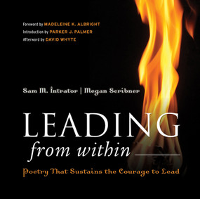Leading from Within (Poetry That Sustains the Courage to Lead) by Sam M. Intrator, Megan Scribner, 9780787988692