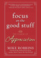 Focus on the Good Stuff (The Power of Appreciation) by Mike Robbins, Richard Carlson, 9780787988791