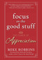 Focus on the Good Stuff (The Power of Appreciation) by Mike Robbins, Richard Carlson, 9780787988791