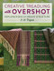Creative Treadling with Overshot (Explorations in Weave Structure & 36 Projects) by Susan Kesler-Simpson, 9780811739160