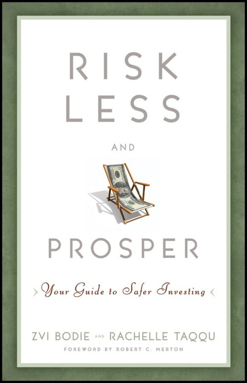 Risk Less and Prosper (Your Guide to Safer Investing) by Zvi Bodie, Rachelle Taqqu, 9781118014301
