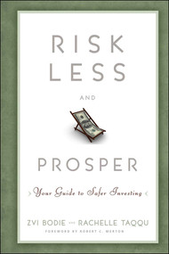 Risk Less and Prosper (Your Guide to Safer Investing) by Zvi Bodie, Rachelle Taqqu, 9781118014301