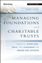 Managing Foundations and Charitable Trusts (Essential Knowledge, Tools, and Techniques for Donors and Advisors) by Roger D. Silk, James W. Lintott, 9781118038260