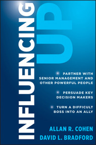 Influencing Up by Allan R. Cohen, David L. Bradford, 9781118038451