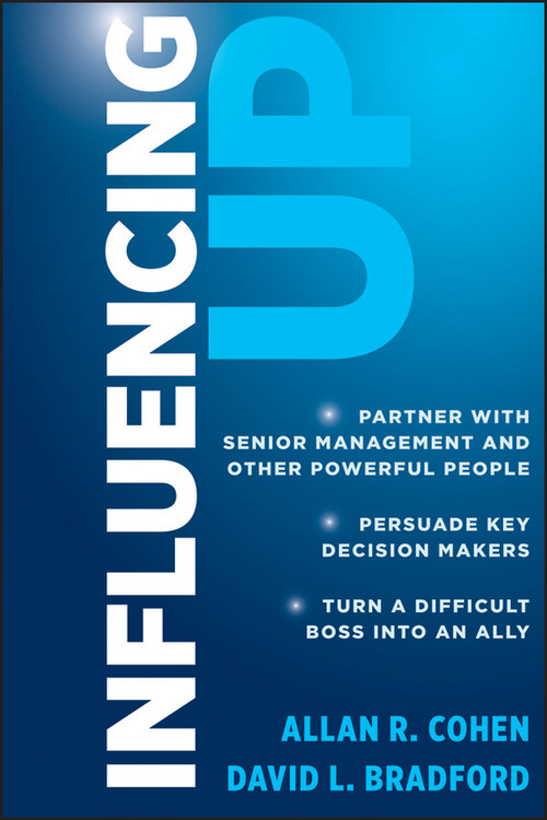 Influencing Up by Allan R. Cohen, David L. Bradford, 9781118038451