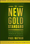 The New Gold Standard (Rediscovering the Power of Gold to Protect and Grow Wealth) by Paul Nathan, Donald Luskin, 9781118043226