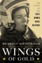 Wings of Gold (The Story of the First Women Naval Aviators) by Beverly Weintraub, 9781493055111