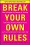 Break Your Own Rules (How to Change the Patterns of Thinking that Block Women's Paths to Power) by Jill Flynn, Kathryn Heath, Mary Davis Holt, 9781118062548