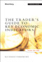 The Trader's Guide to Key Economic Indicators by Richard Yamarone, 9781118074008