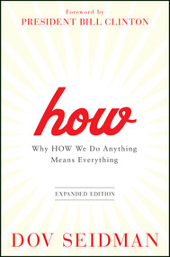 How (Why How We Do Anything Means Everything) by Dov Seidman, President Bill Clinton, 9781118106372