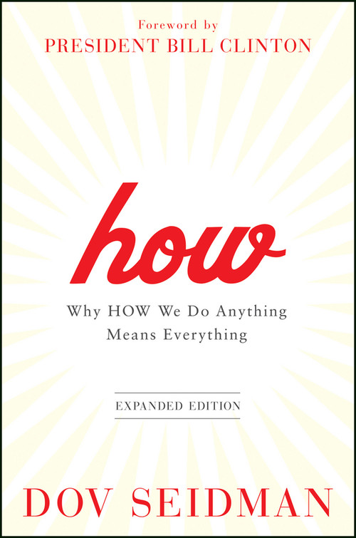 How (Why How We Do Anything Means Everything) by Dov Seidman, President Bill Clinton, 9781118106372