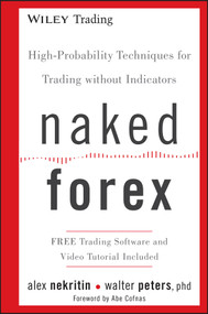 Naked Forex (High-Probability Techniques for Trading Without Indicators) by Alex Nekritin, Walter Peters, 9781118114018