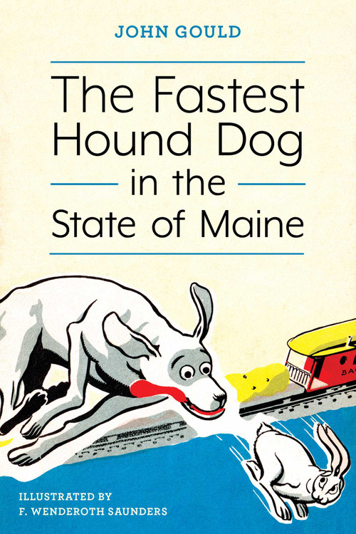 The Fastest Hound Dog in the State of Maine by John Gould, 9781608935642