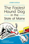 The Fastest Hound Dog in the State of Maine by John Gould, 9781608935642
