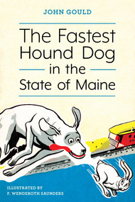 The Fastest Hound Dog in the State of Maine by John Gould, 9781608935642