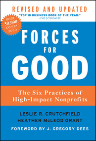 Forces for Good (The Six Practices of High-Impact Nonprofits) by Leslie R. Crutchfield, Heather McLeod Grant, J. Gregory Dees, 9781118118801