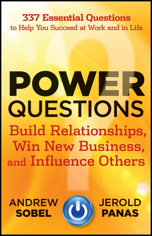 Power Questions (Build Relationships, Win New Business, and Influence Others) by Andrew Sobel, Jerold Panas, 9781118119631