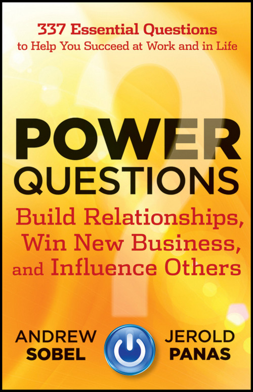 Power Questions (Build Relationships, Win New Business, and Influence Others) by Andrew Sobel, Jerold Panas, 9781118119631